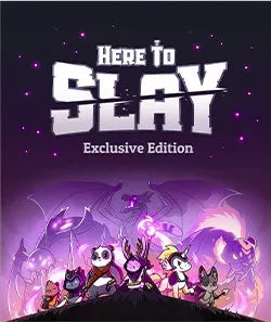 HERE TO SLAY EXCLUSIVE EDITION